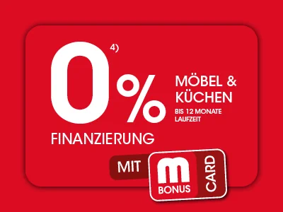 0% Finanzierung Möbel & Küchen bis 12 Monate Laufzeit mit der MBonus Card Ausschluss 4