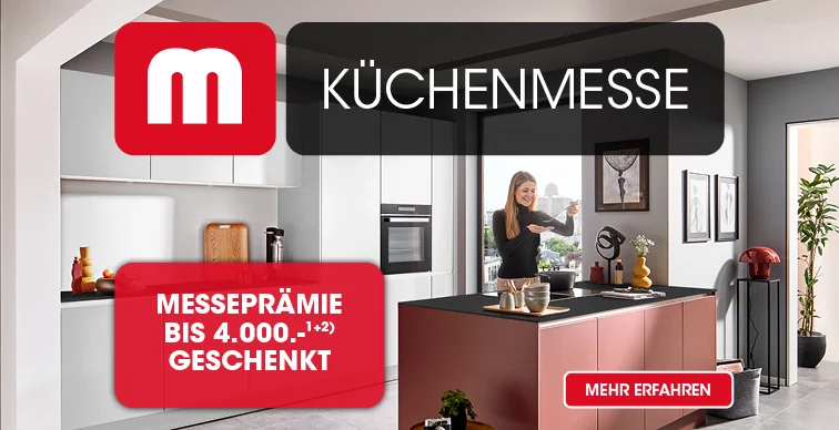 MÖBEL MARTIn Küchenmesse Messeprämie bis 4000 Euro geschenkt Ausschluss 1 und 2