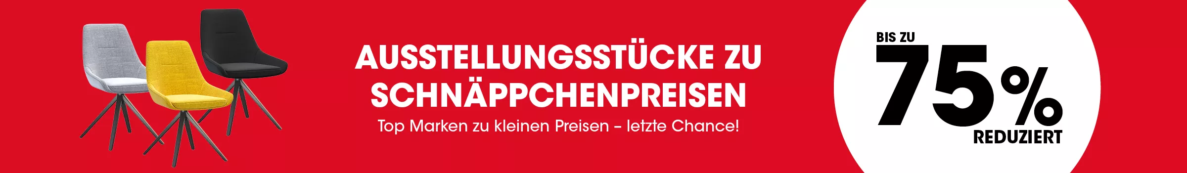 Ausstellungsstücke zum Schnäppchenpreis bis zu 75% reduziert
