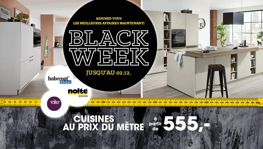 Black Week jusqu'au 02/12. Cuisines de marque au prix au mètre à partir de 555 €.