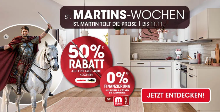 St. Martinswochen bei Möbel Martin 50% auf frei geplante Küchen Ausschluss 1