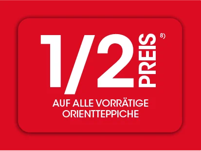 1/2 Preis auf alle vorrätigen orientteppiche Ausschluss 8